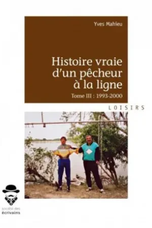 Affaire À Saisir Histoire vraie d'un pêcheur à la ligne Tome III